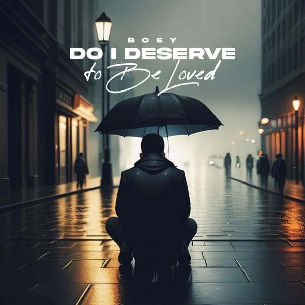 Cover art for Do I Deserve to Be Loved